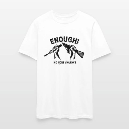 Enough - No More Violence - Stop Gun Violence' Men's T-Shirt | Spreadshirt
